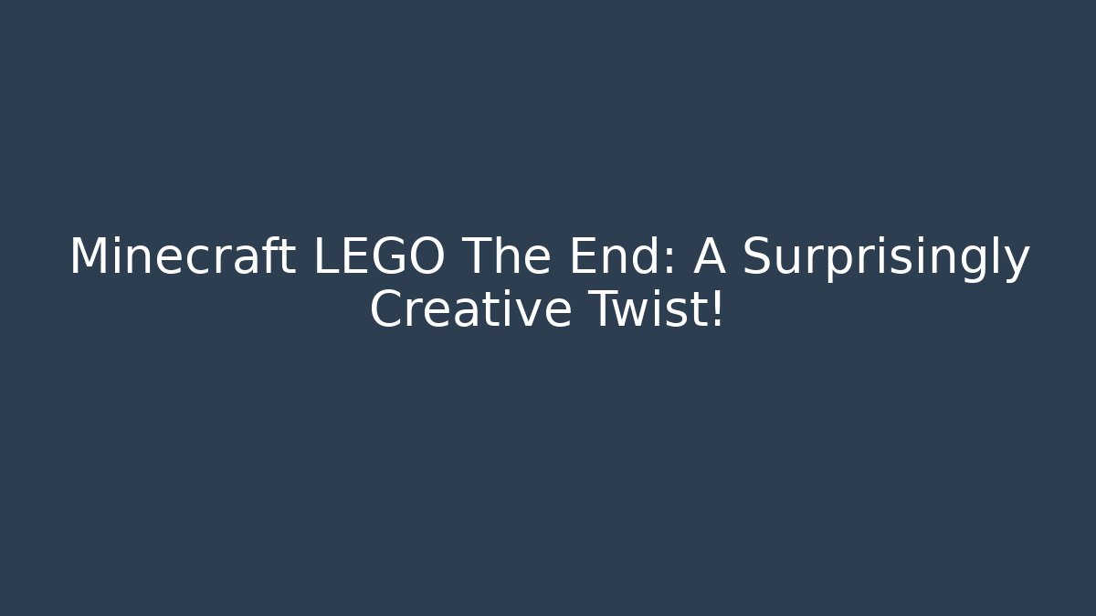 Minecraft LEGO The End: A Surprisingly Creative Twist!