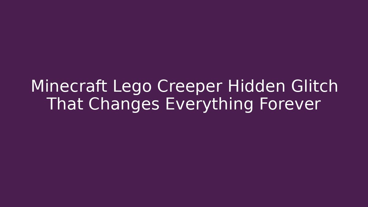 Minecraft Lego Creeper Hidden Glitch That Changes Everything Forever