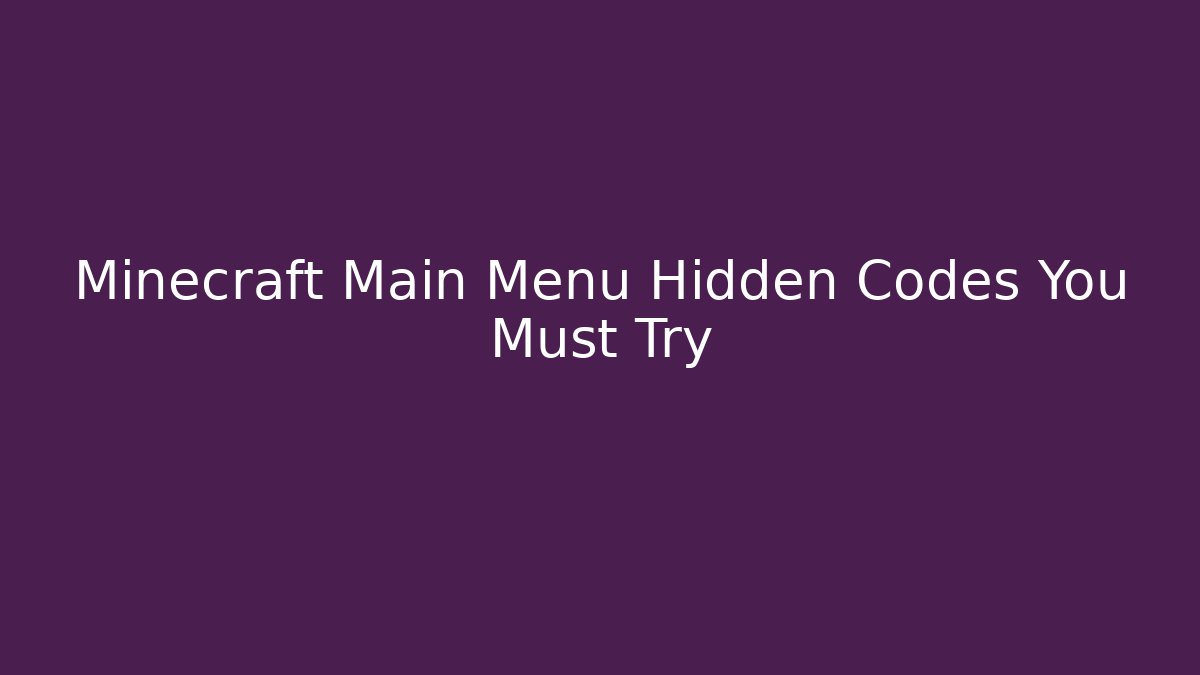 Minecraft Main Menu Hidden Codes You Must Try - Vintage E-Juice