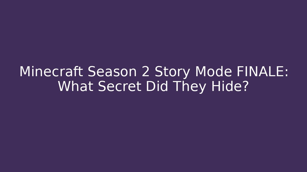 Minecraft Season 2 Story Mode FINALE: What Secret Did They Hide?