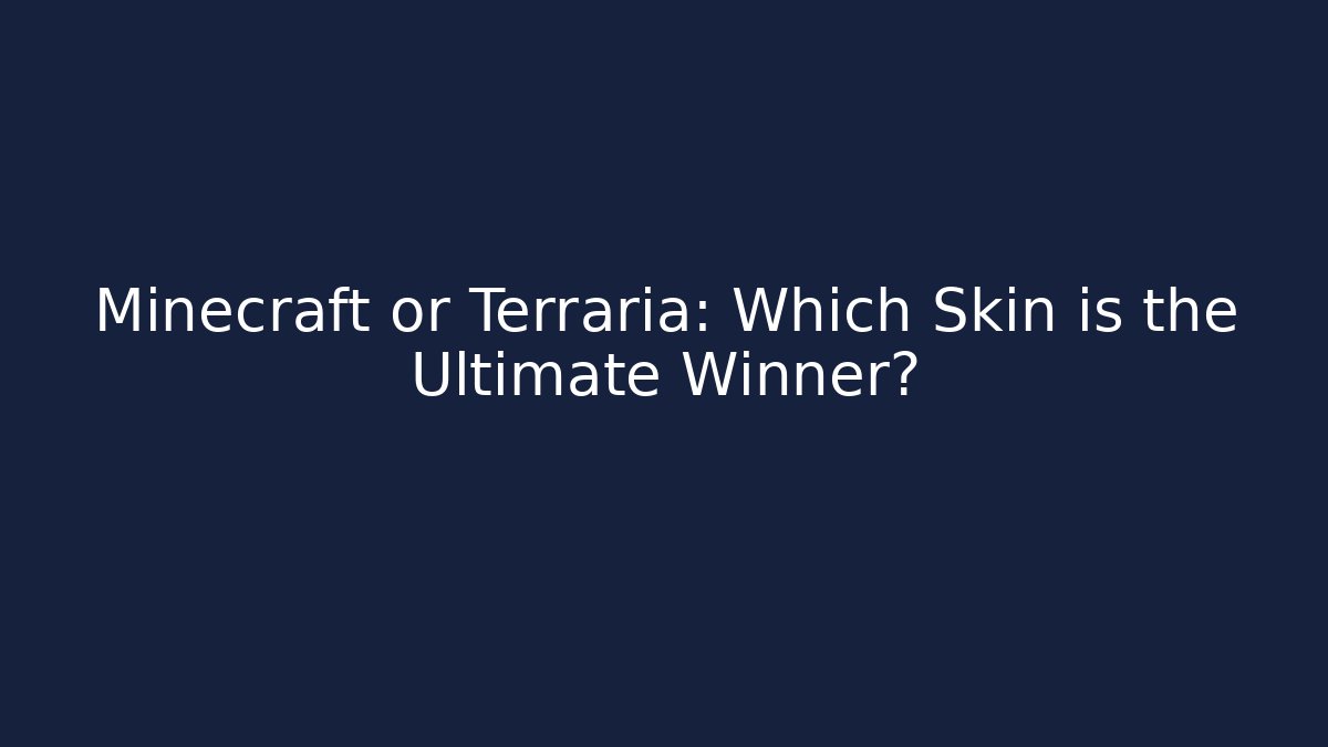 Minecraft or Terraria: Which Skin is the Ultimate Winner? - Vintage E-Juice