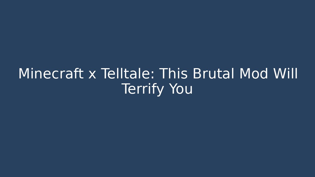Minecraft x Telltale: This Brutal Mod Will Terrify You