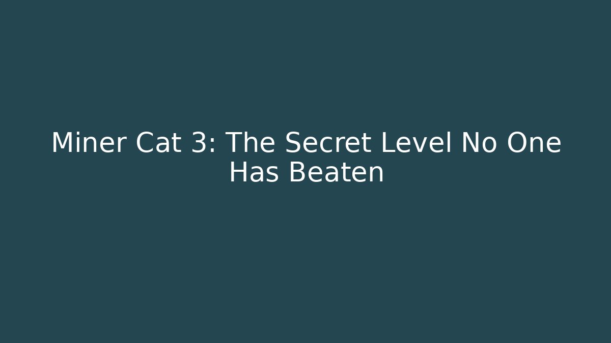 Miner Cat 3: The Secret Level No One Has Beaten - Vintage E-Juice