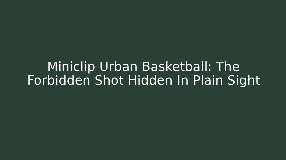 Miniclip Urban Basketball: The Forbidden Shot Hidden In Plain Sight