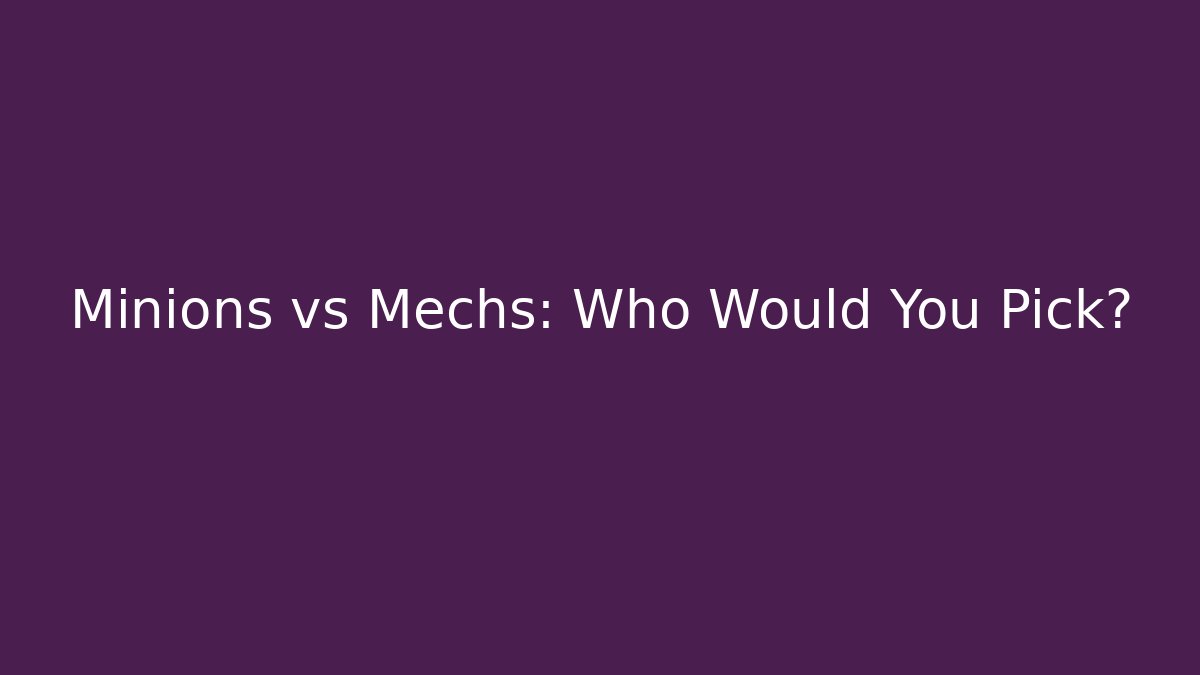 Minions vs Mechs: Who Would You Pick? - Vintage E-Juice