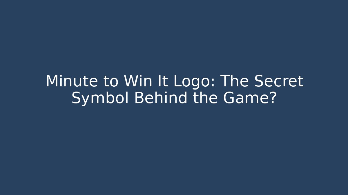 Minute to Win It Logo: The Secret Symbol Behind the Game?