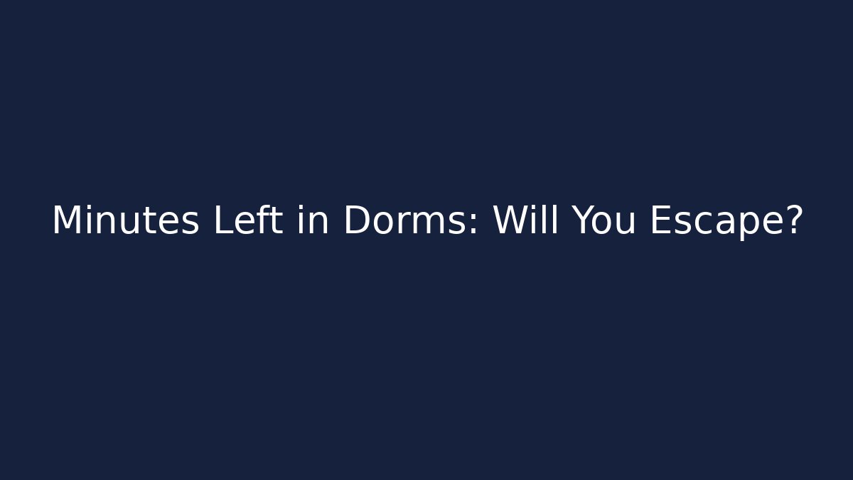 Minutes Left in Dorms: Will You Escape? - Vintage E-Juice