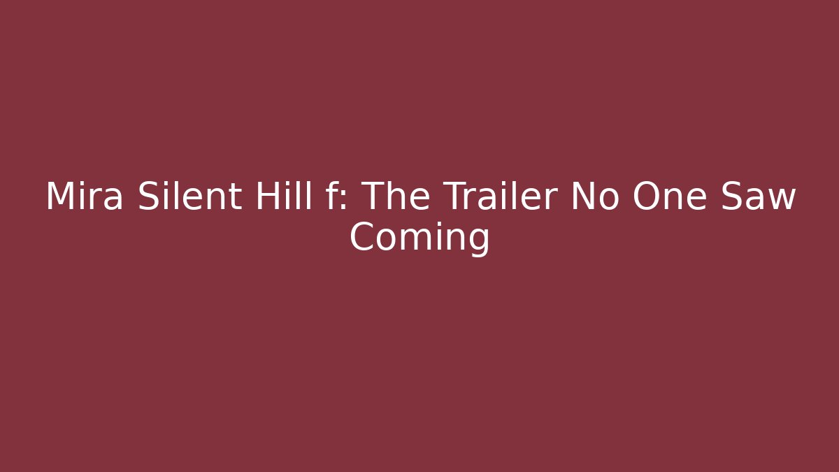 Mira Silent Hill f: The Trailer No One Saw Coming