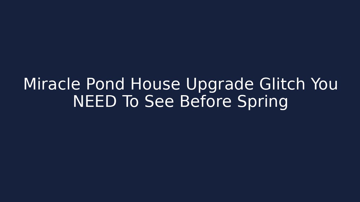 Miracle Pond House Upgrade Glitch You NEED To See Before Spring