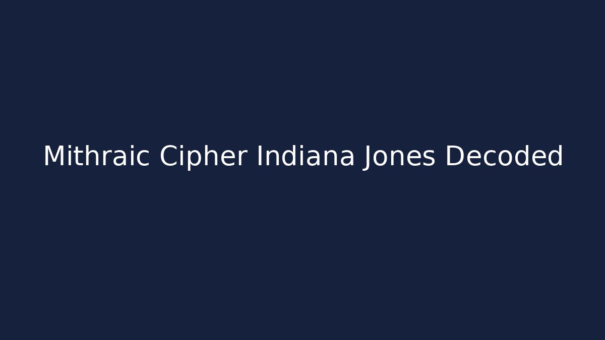 Mithraic Cipher Indiana Jones Decoded