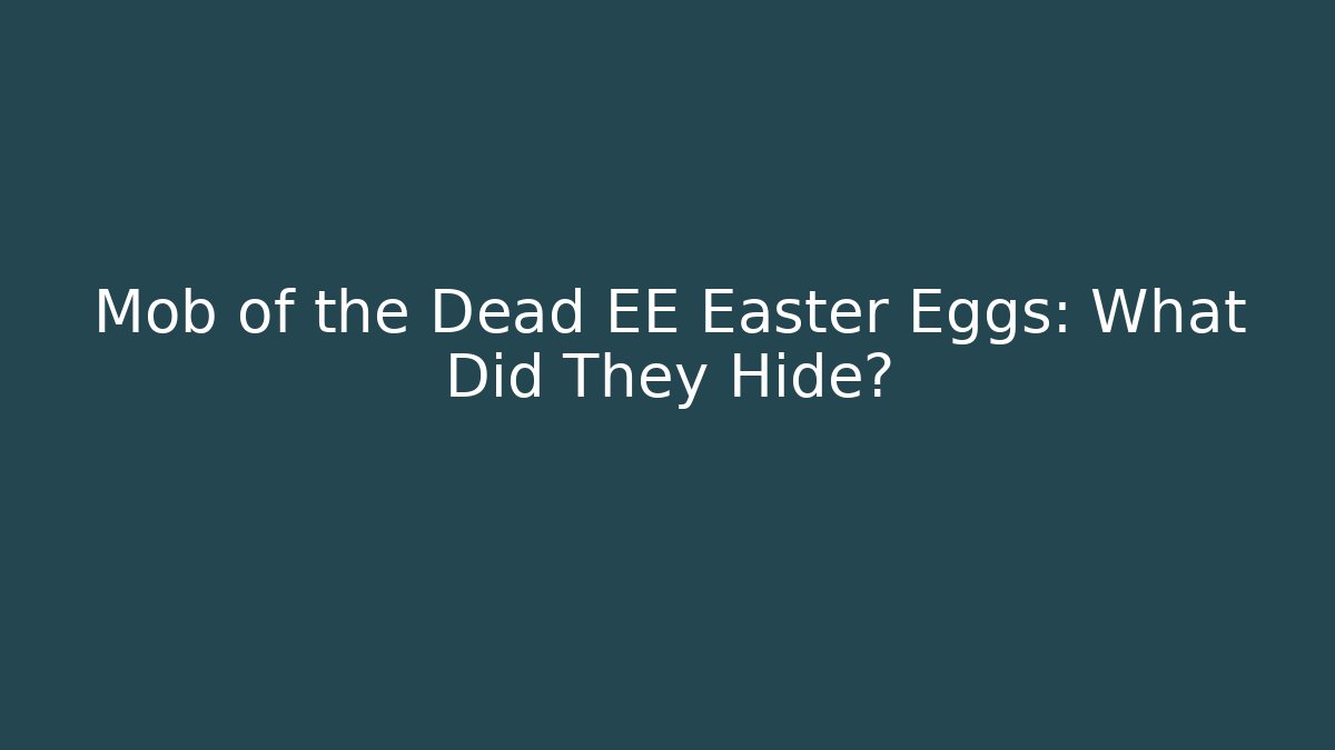 Mob of the Dead EE Easter Eggs: What Did They Hide? - Vintage E-Juice