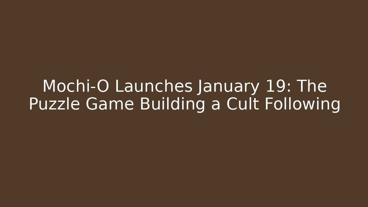 Mochi-O Launches January 19: The Puzzle Game Building a Cult Following