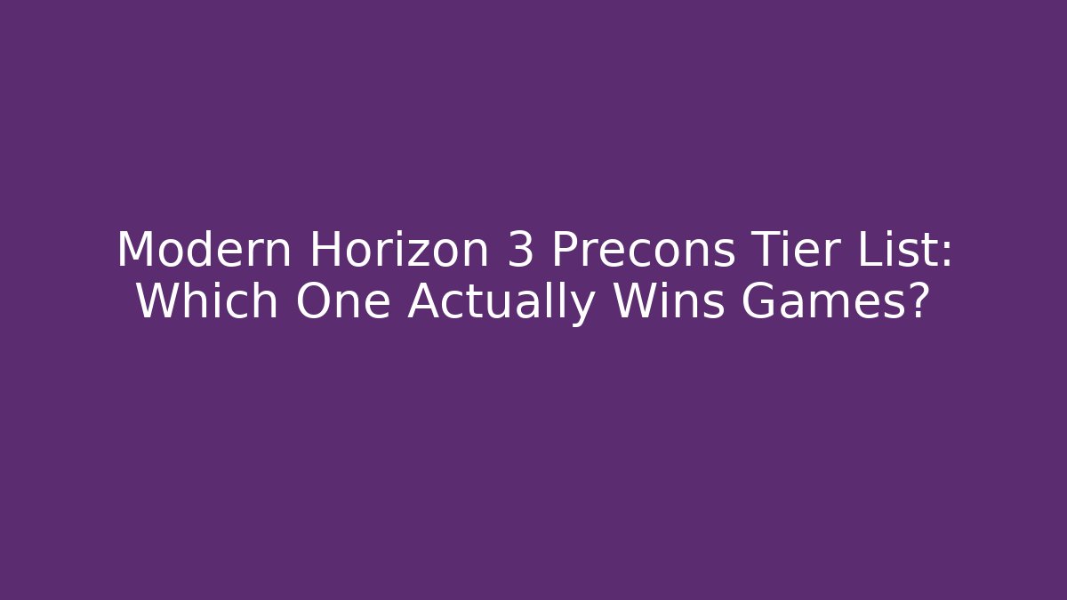 Modern Horizon 3 Precons Tier List: Which One Actually Wins Games? - Vintage E-Juice