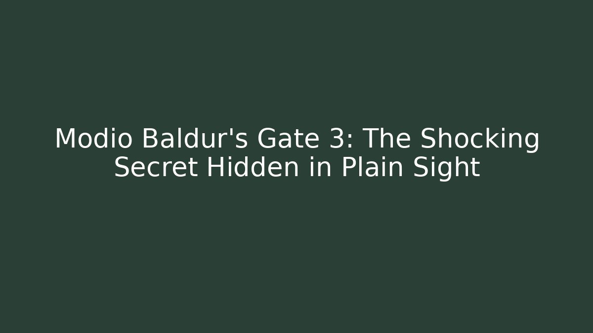 Modio Baldur's Gate 3: The Shocking Secret Hidden in Plain Sight