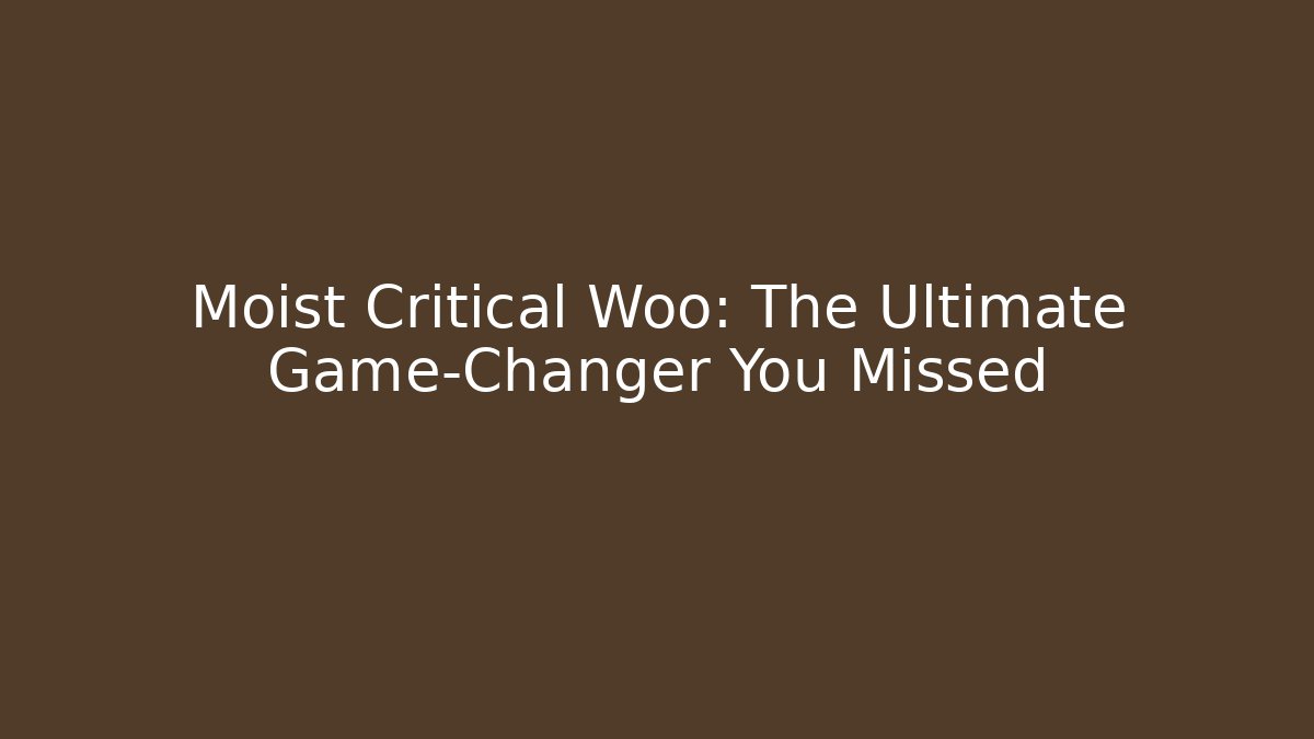 Moist Critical Woo: The Ultimate Game-Changer You Missed - Vintage E-Juice