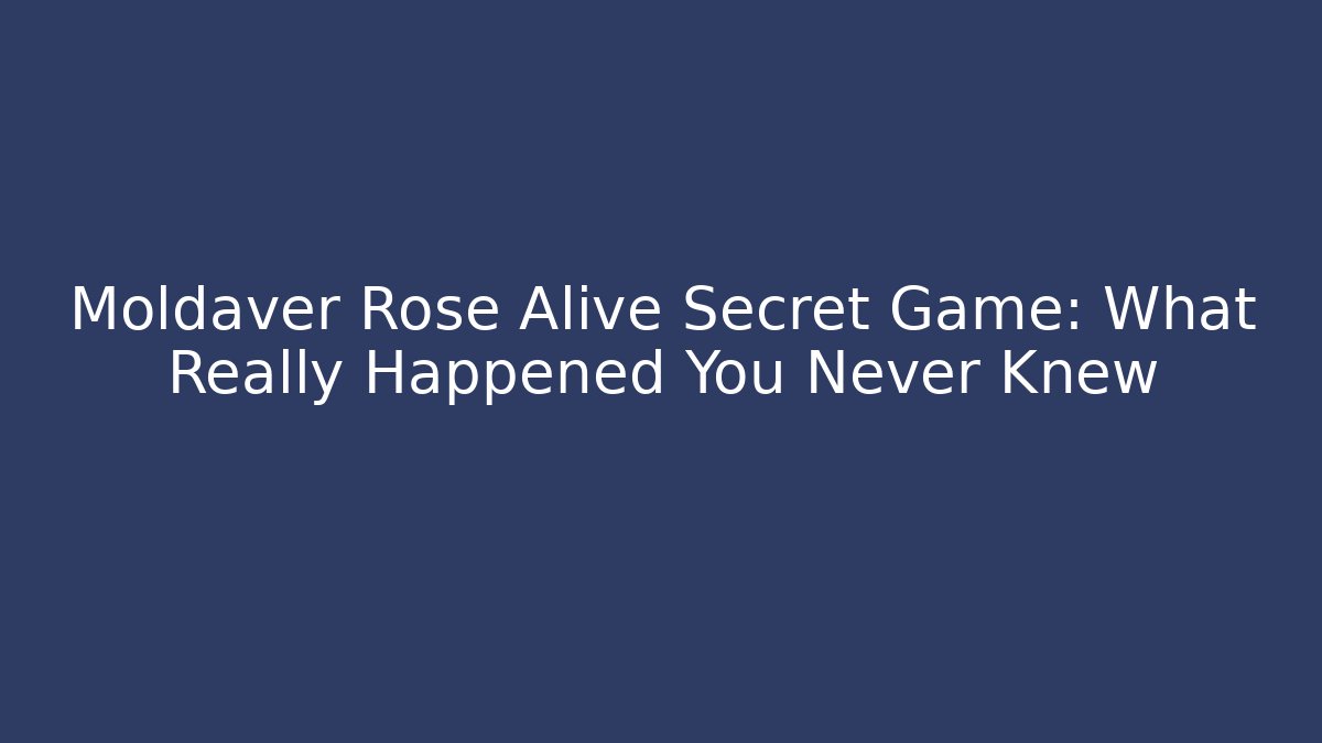 Moldaver Rose Alive Secret Game: What Really Happened You Never Knew - Vintage E-Juice