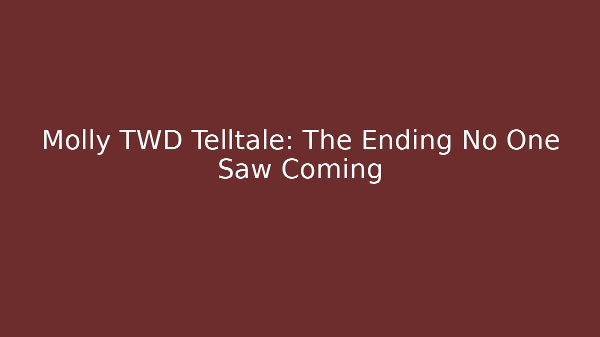 Molly TWD Telltale: The Ending No One Saw Coming