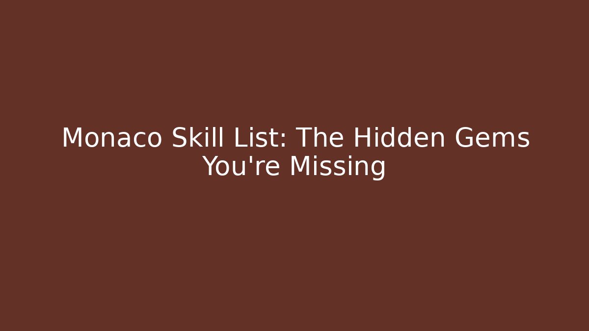 Monaco Skill List: The Hidden Gems You’re Missing - Vintage E-Juice
