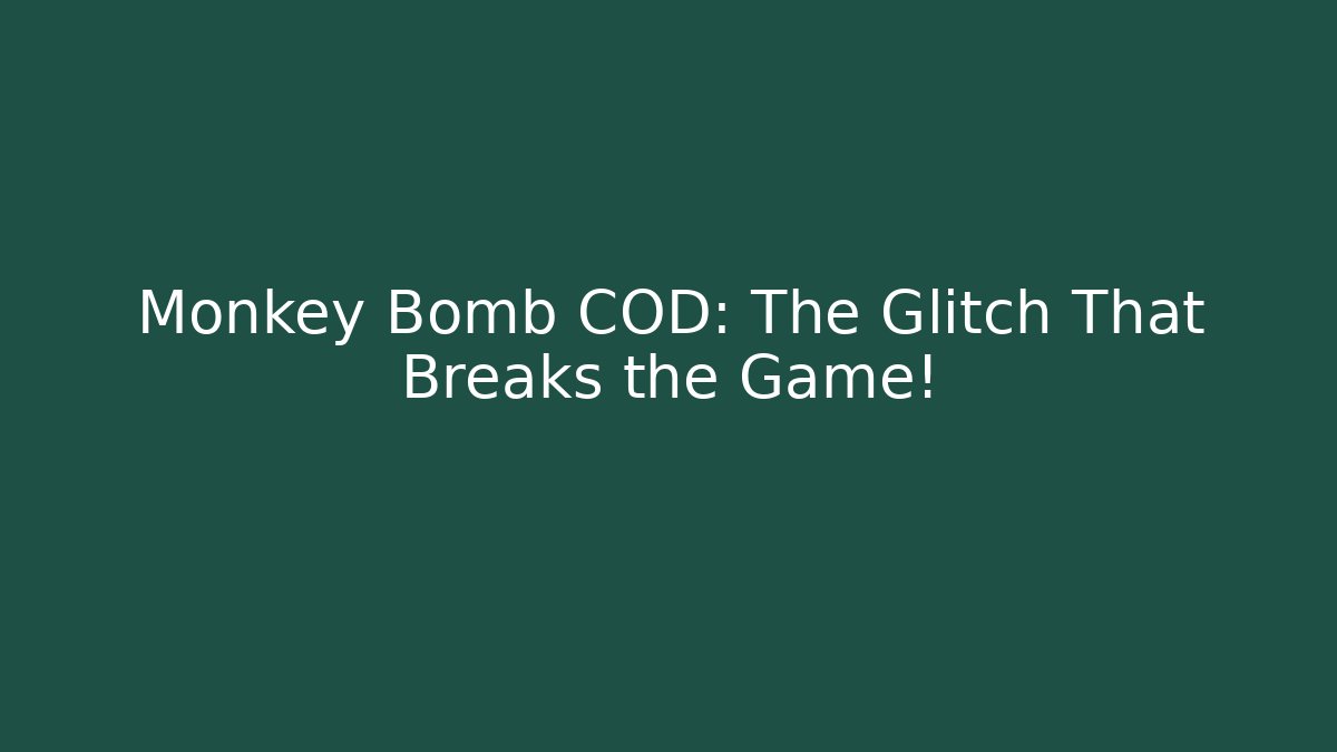 Monkey Bomb COD: The Glitch That Breaks the Game!