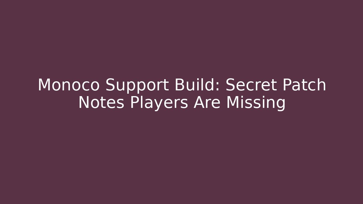 Monoco Support Build: Secret Patch Notes Players Are Missing - Vintage E-Juice