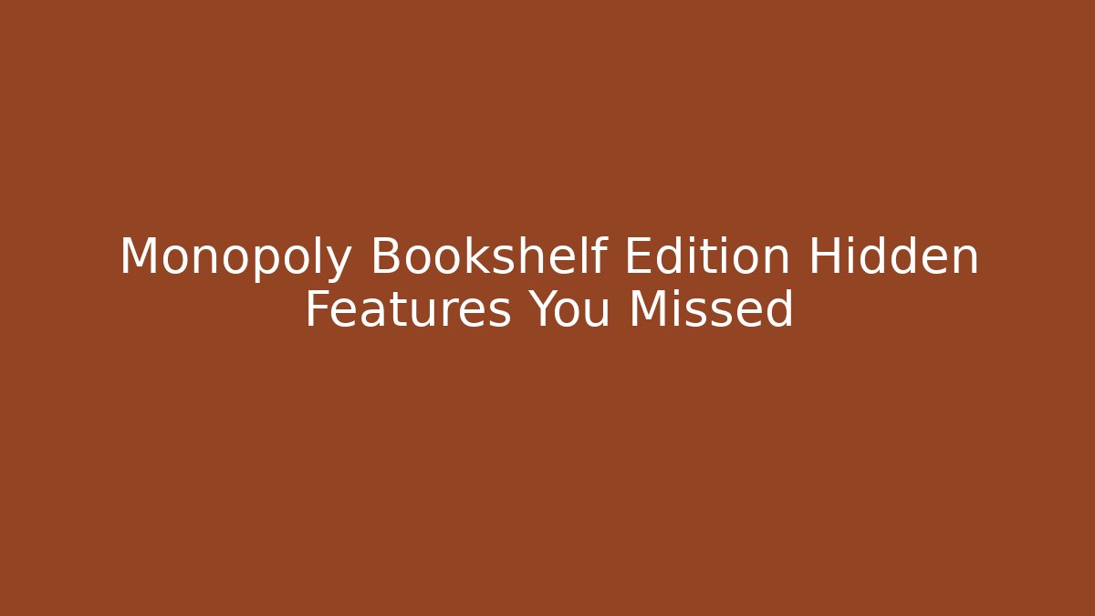 Monopoly Bookshelf Edition Hidden Features You Missed