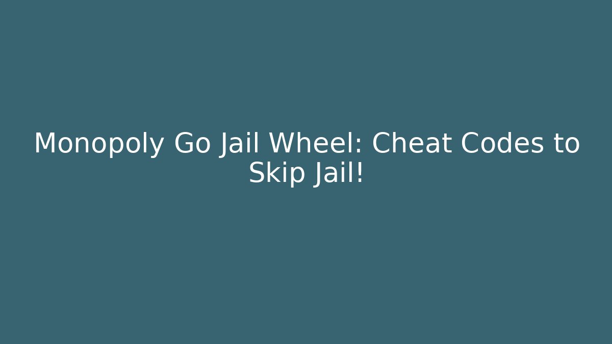 Monopoly Go Jail Wheel: Cheat Codes to Skip Jail!