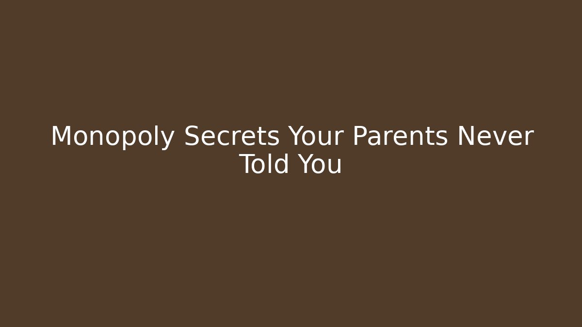Monopoly Secrets Your Parents Never Told You
