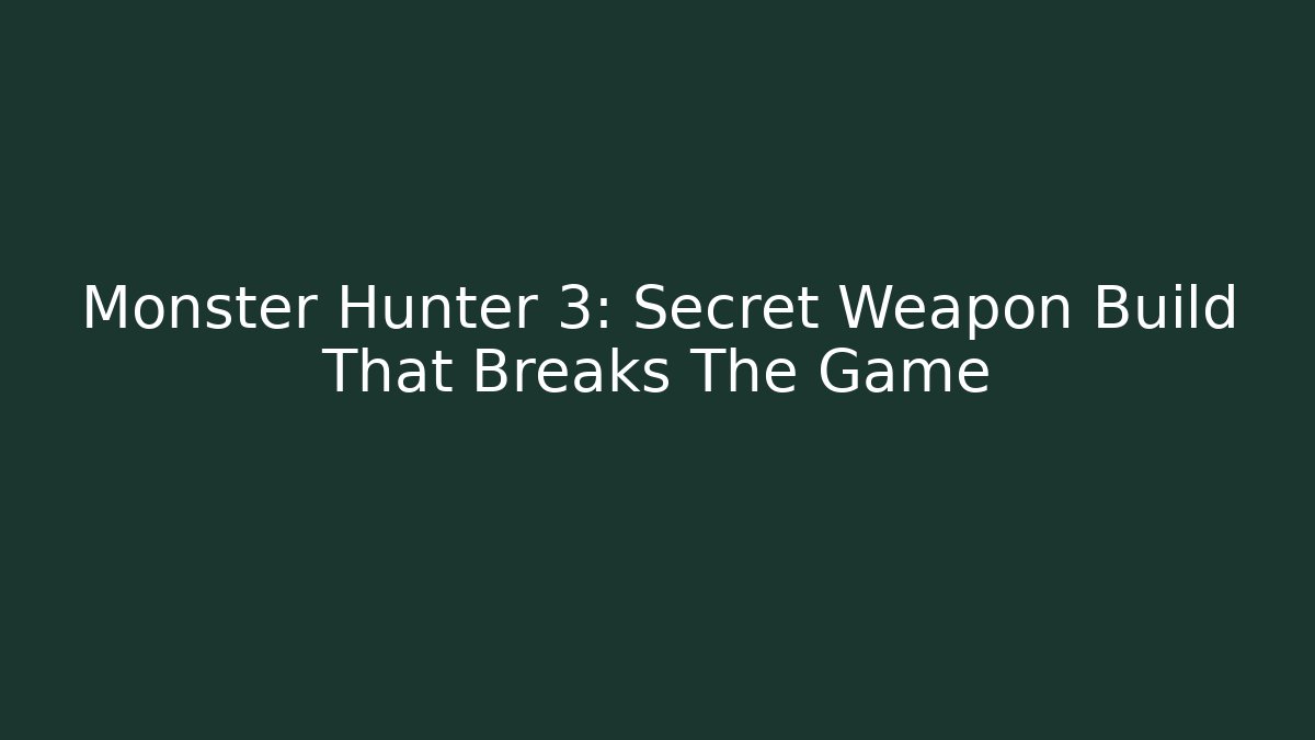 Monster Hunter 3: Secret Weapon Build That Breaks The Game