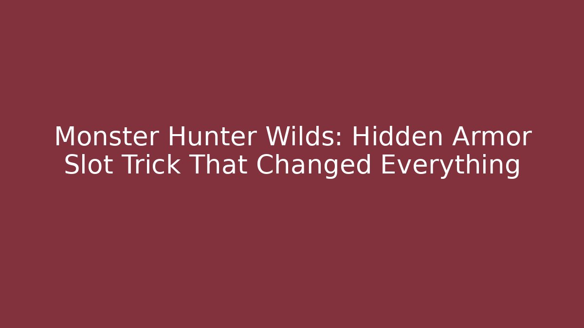 Monster Hunter Wilds: Hidden Armor Slot Trick That Changed Everything
