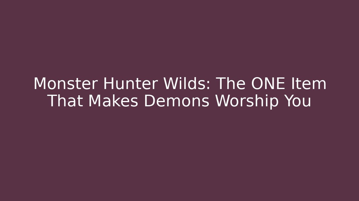 Monster Hunter Wilds: The ONE Item That Makes Demons Worship You