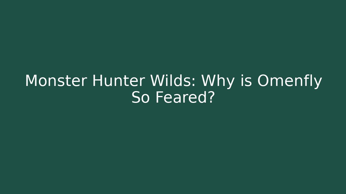 Monster Hunter Wilds: Why is Omenfly So Feared?