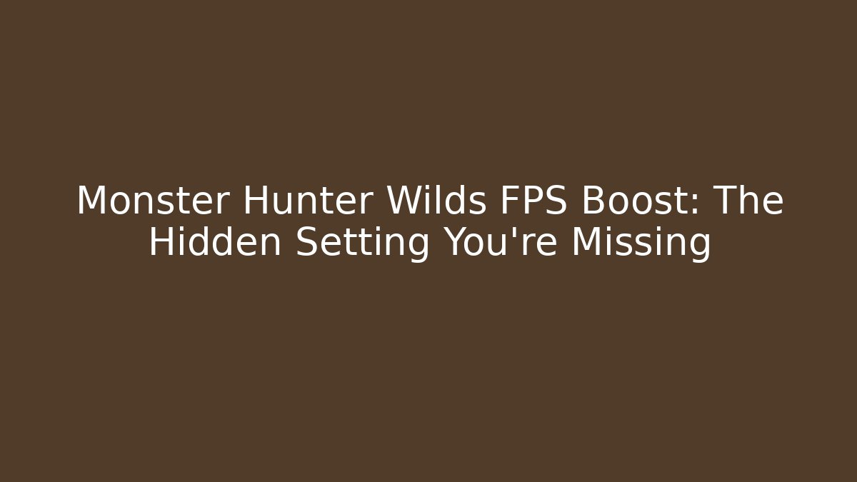 Monster Hunter Wilds FPS Boost: The Hidden Setting You’re Missing - Vintage E-Juice