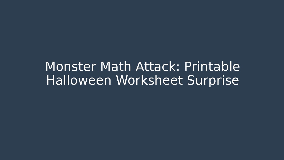 Monster Math Attack: Printable Halloween Worksheet Surprise