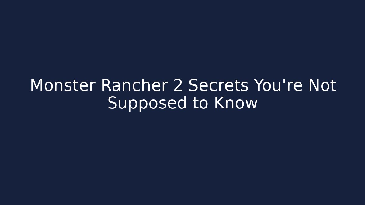 Monster Rancher 2 Secrets You’re Not Supposed to Know - Vintage E-Juice