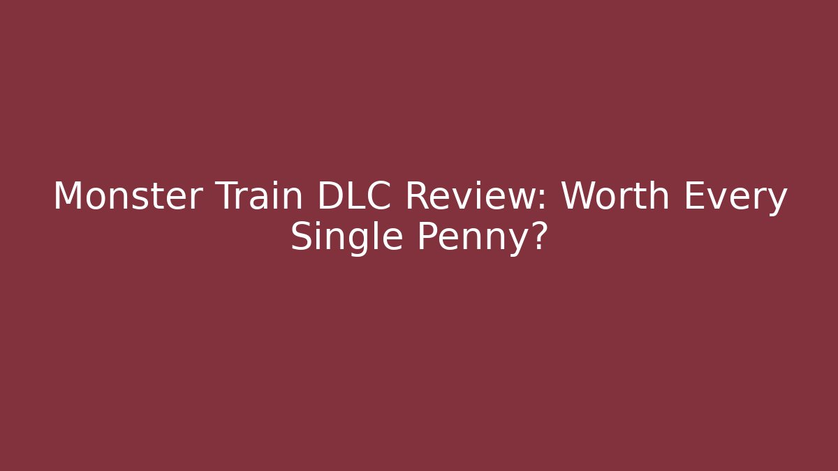Monster Train DLC Review: Worth Every Single Penny?