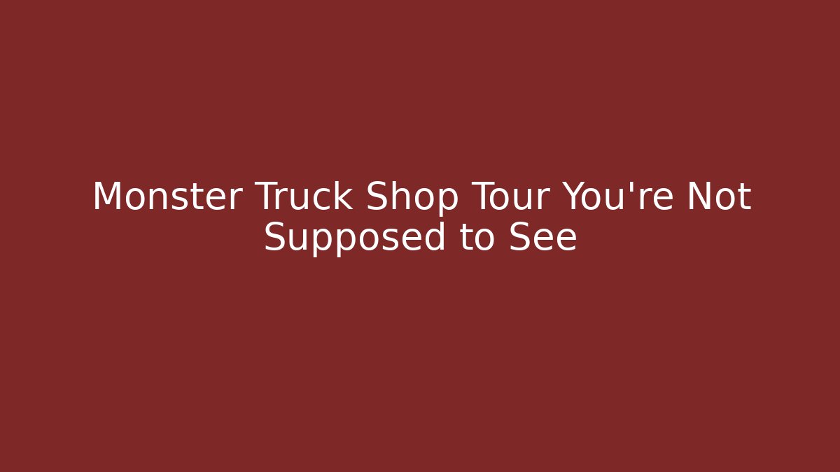Monster Truck Shop Tour You're Not Supposed to See