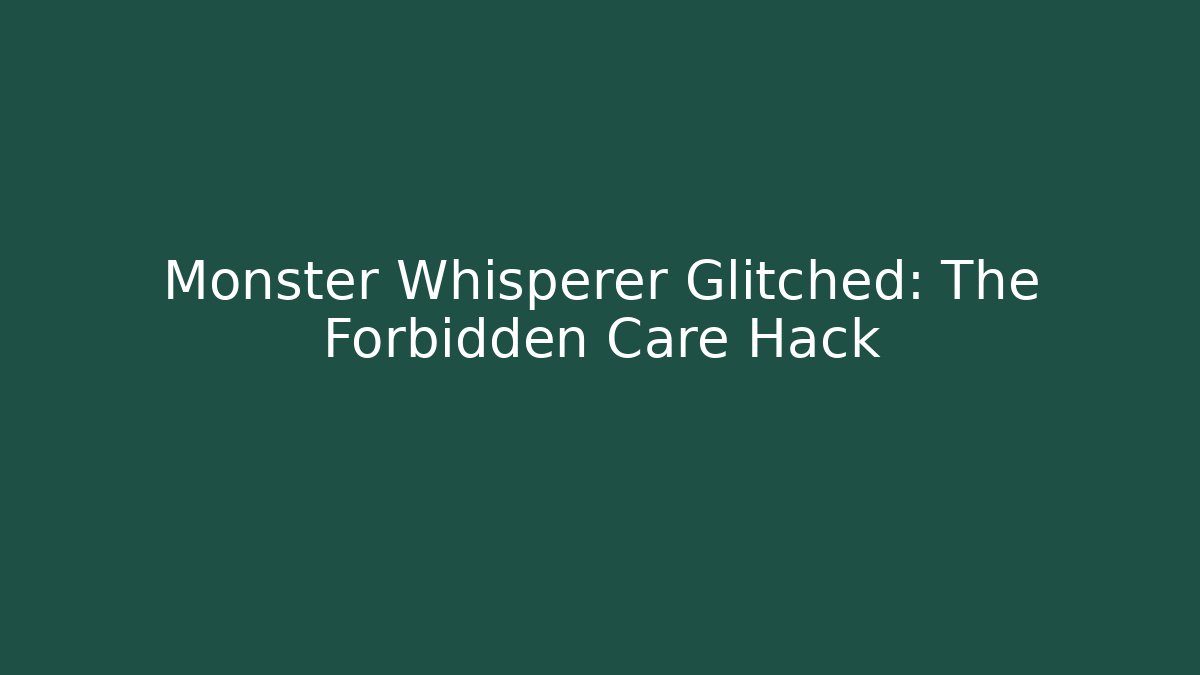 Monster Whisperer Glitched: The Forbidden Care Hack - Vintage E-Juice
