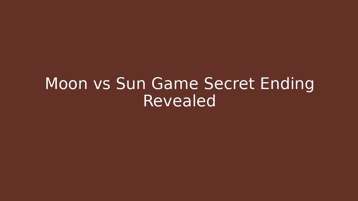 Moon vs Sun Game Secret Ending Revealed