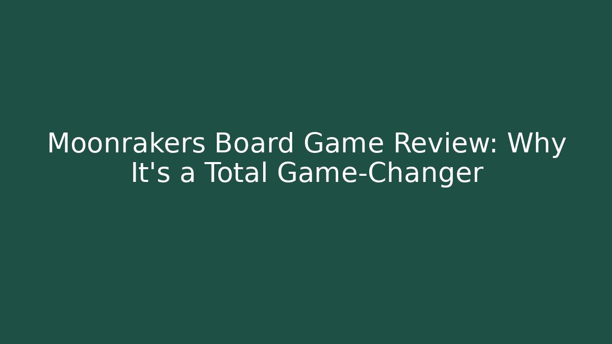 Moonrakers Board Game Review: Why It's a Total Game-Changer - Vintage E-Juice