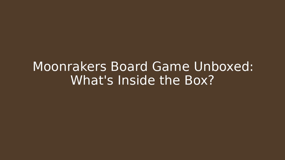 Moonrakers Board Game Unboxed: What's Inside the Box?