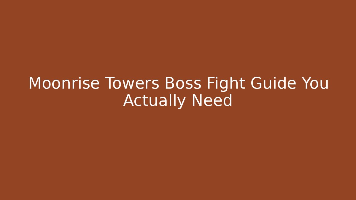 Moonrise Towers Boss Fight Guide You Actually Need - Vintage E-Juice