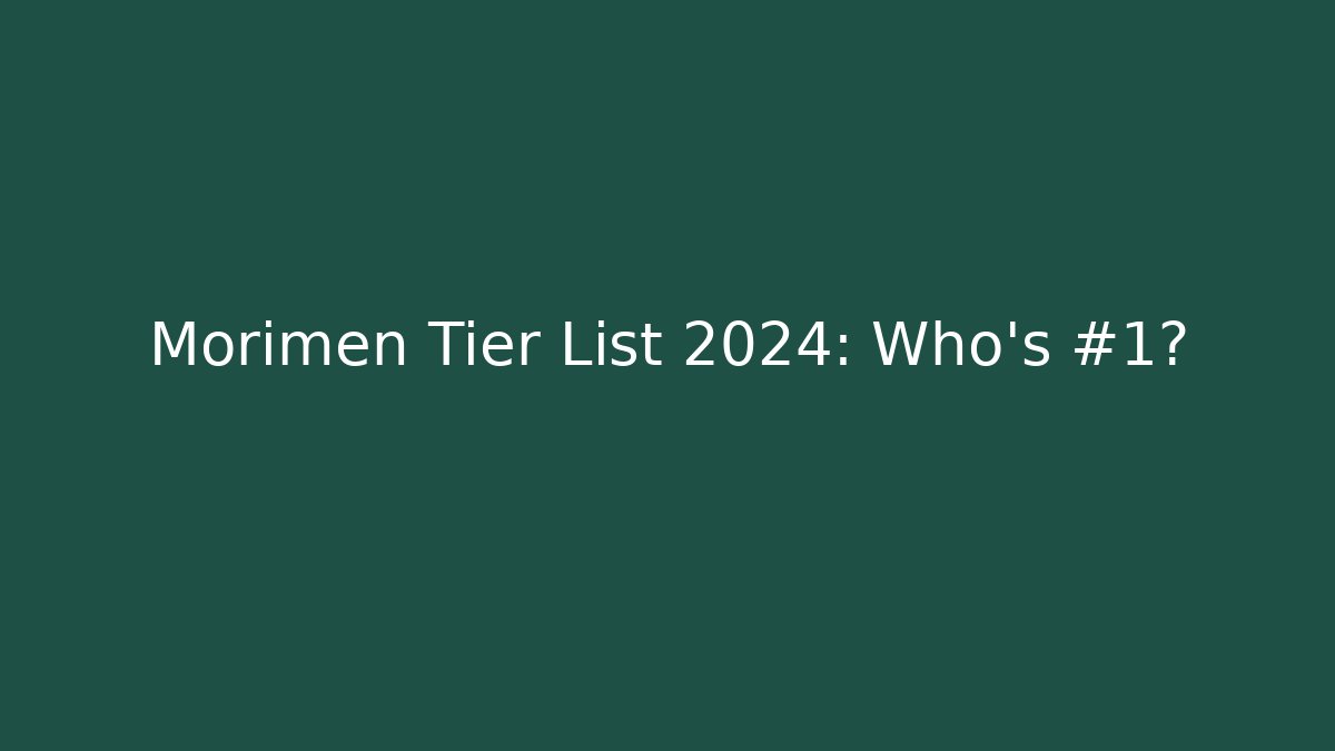 Morimen Tier List 2024: Who’s #1?