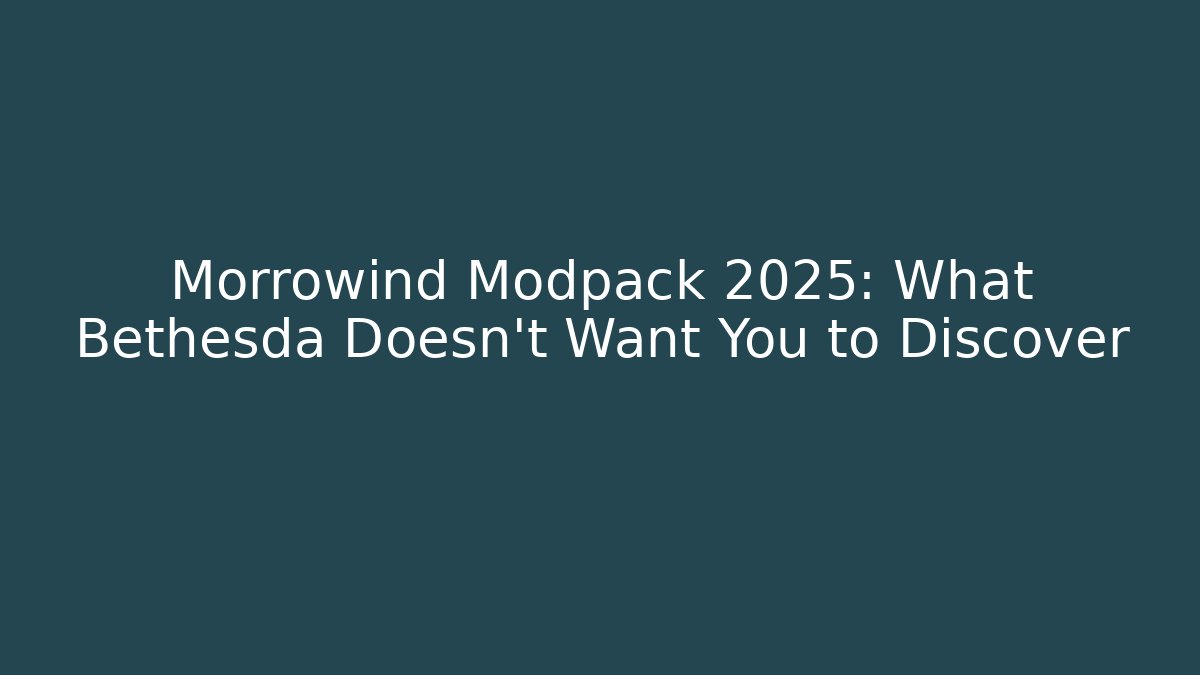 Morrowind Modpack 2025: What Bethesda Doesn’t Want You to Discover