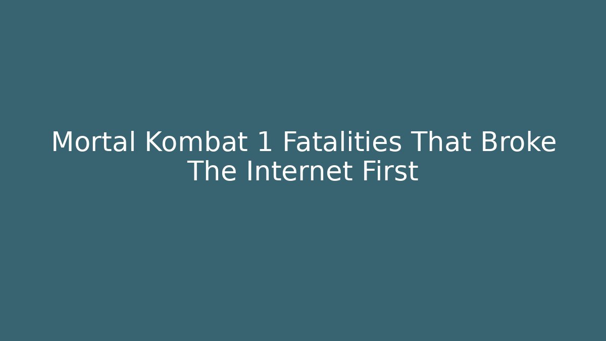 Mortal Kombat 1 Fatalities That Broke The Internet First