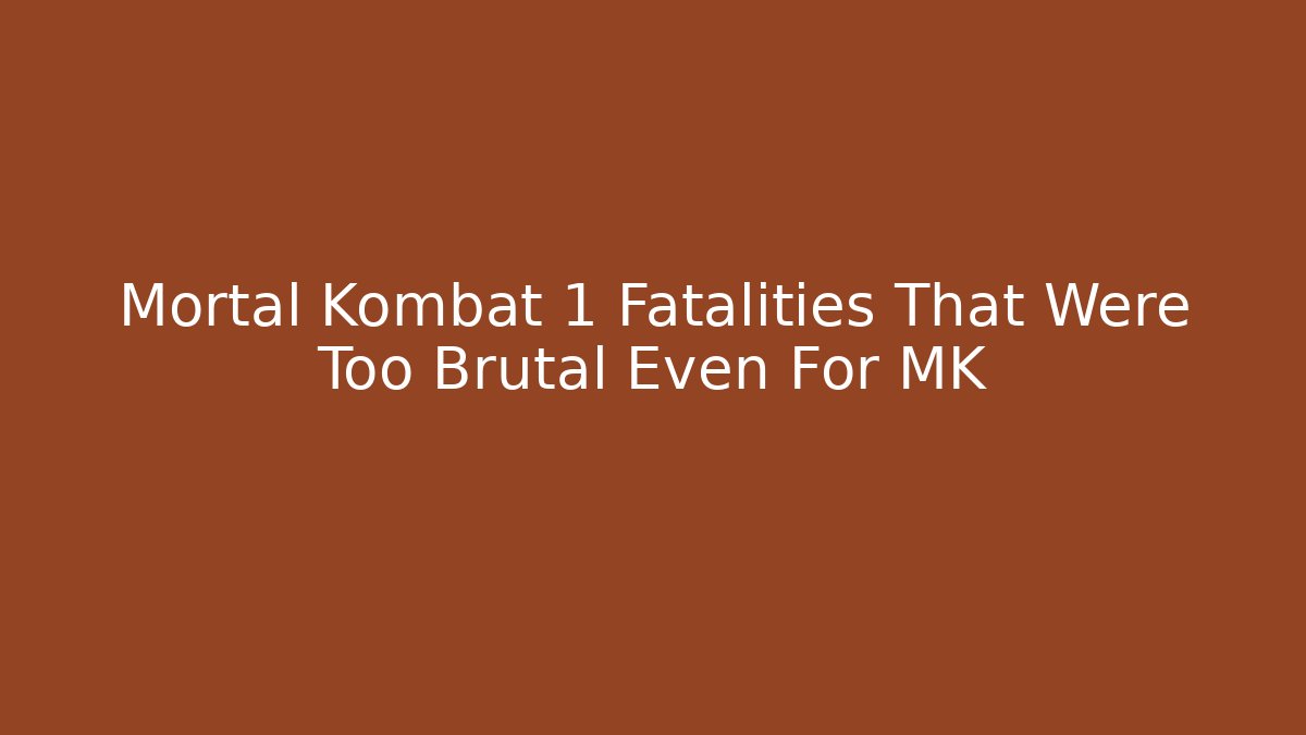 Mortal Kombat 1 Fatalities That Were Too Brutal Even For MK