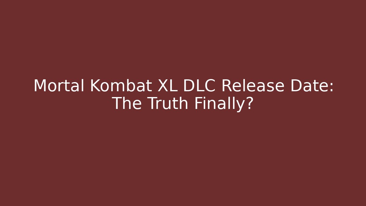 Mortal Kombat XL DLC Release Date: The Truth Finally? - Vintage E-Juice