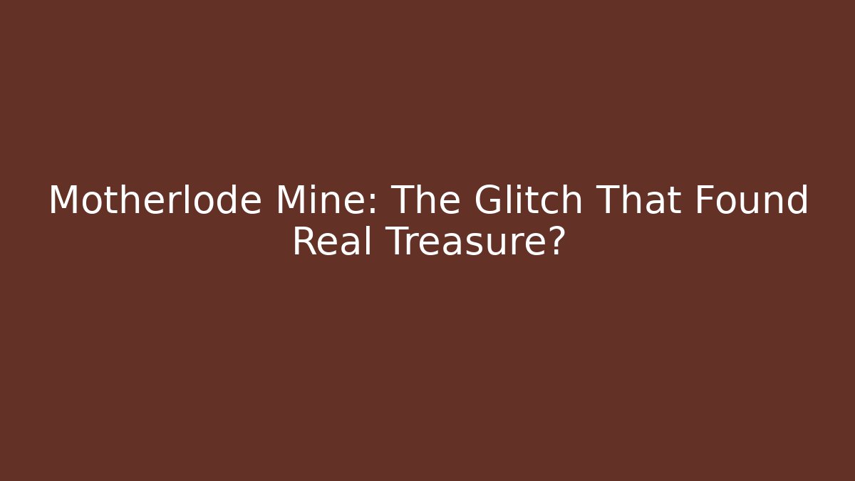 Motherlode Mine: The Glitch That Found Real Treasure? - Vintage E-Juice