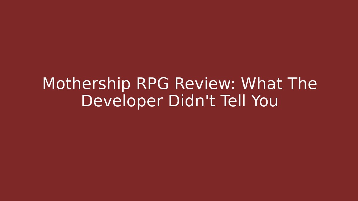 Mothership RPG Review: What The Developer Didn't Tell You