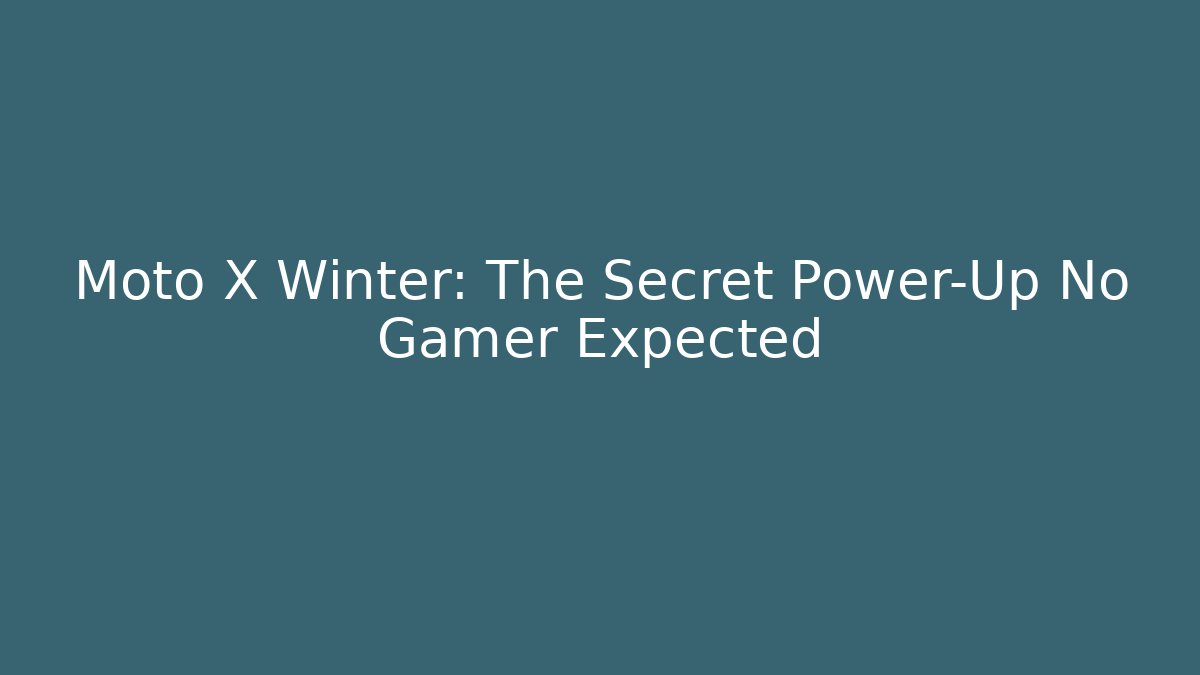 Moto X Winter: The Secret Power-Up No Gamer Expected