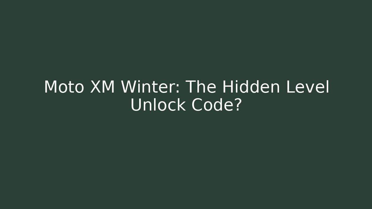Moto XM Winter: The Hidden Level Unlock Code? - Vintage E-Juice